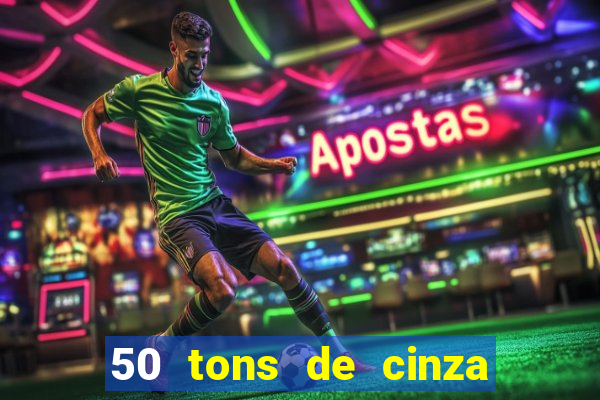 50 tons de cinza online dublado